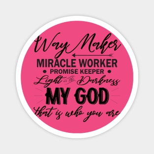 WAY MAKER , MIRACLE WORKER Magnet